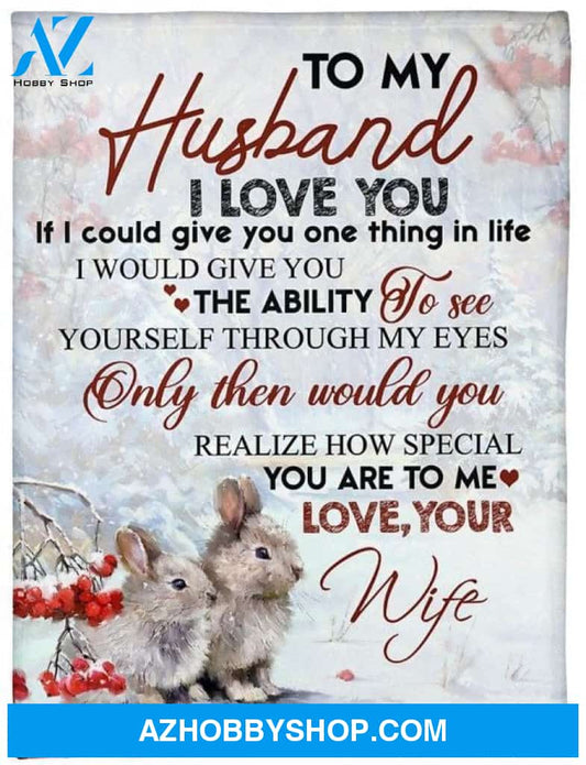 Personalized To My Husband Rabbit Fleece Blanket From Wife I Love You And You're Special To Me Great Customized Blanket For Birthday Christmas Thanksgiving
