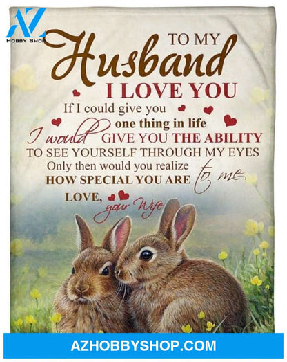 Personalized To My Husband Rabbits Fleece Blanket From Wife I Love You You Are Special To Me Great Customized Blanket For Birthday Christmas Thanksgiving
