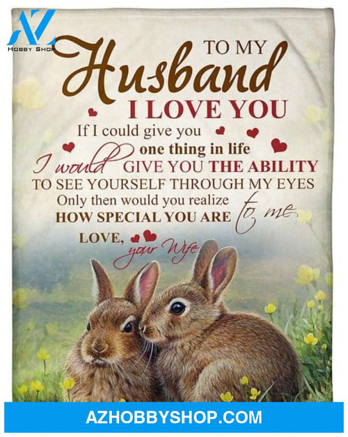 Personalized To My Husband Rabbits Fleece Blanket From Wife I Love You You Are Special To Me Great Customized Blanket For Birthday Christmas Thanksgiving