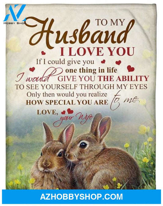 Personalized To My Husband Rabbits Fleece Blanket From Wife I Love You You Are Special To Me Great Customized Blanket For Birthday Christmas Thanksgiving