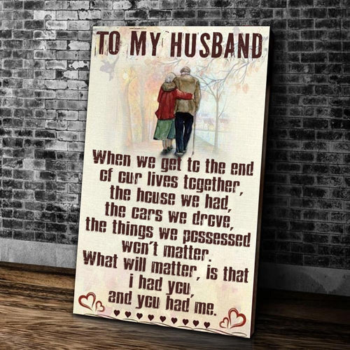To My Husband, When We Get To The End Of Our Lives Together Canvas Wall Art