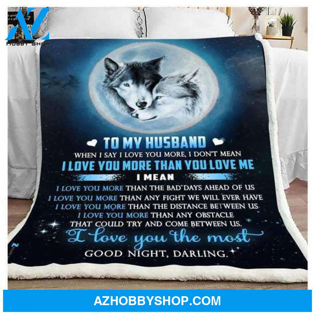 Personalized To My Husband Wolf Fleece Blanket I Love You The Most Great Customized Gift For Father's Day Anniversary Birthday Christmas Thanksgiving