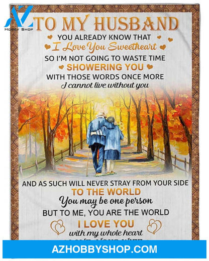 To My Husband, You Already Know That, I Love You Sweetheart,Fleece Blanket,Gift For Husband 