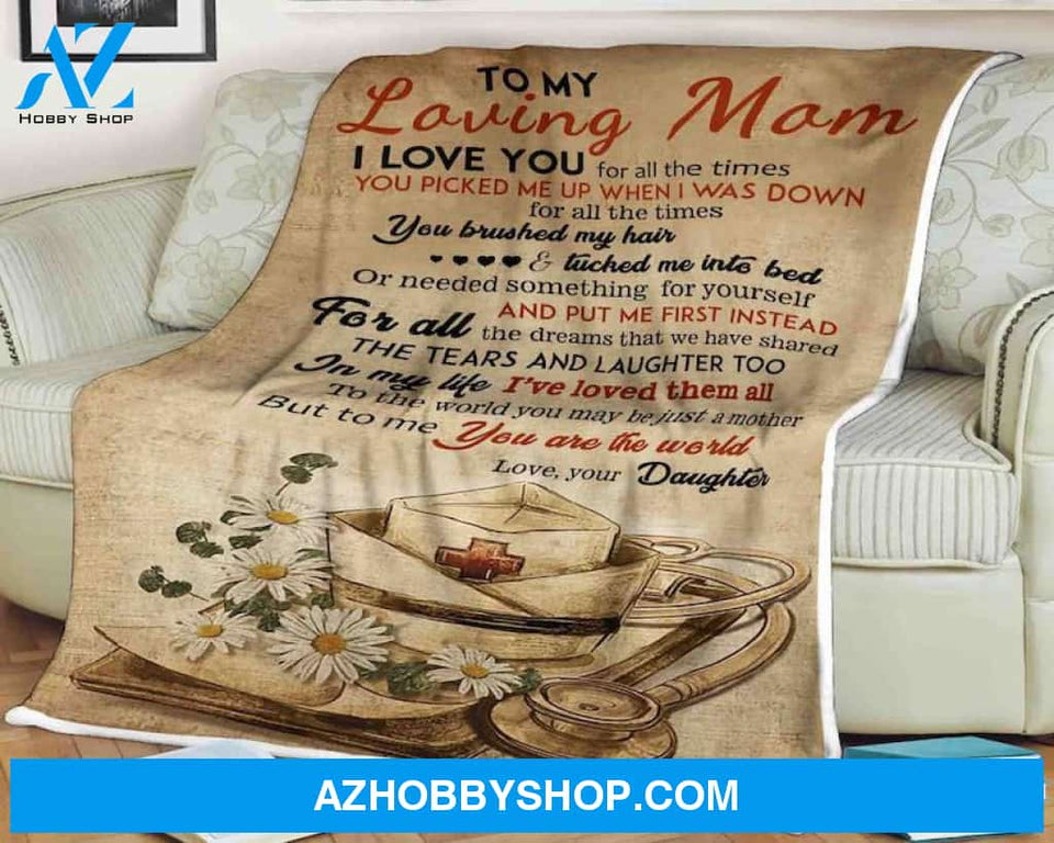 To My Loving Mom You Are The World Fleece Blanket Home Decor Bedding Couch Sofa Soft And Comfy Cozy Gift For Nurse Birthday Gift Christmas Gift From Daughter To Mom