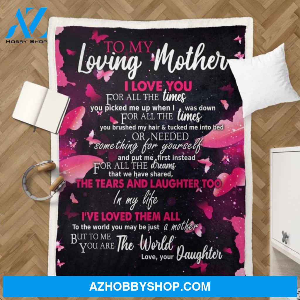 Personalized To My Loving Mother Fleece Blanket For Mother From Daughter Or Son I Love You For All The Times Blanket