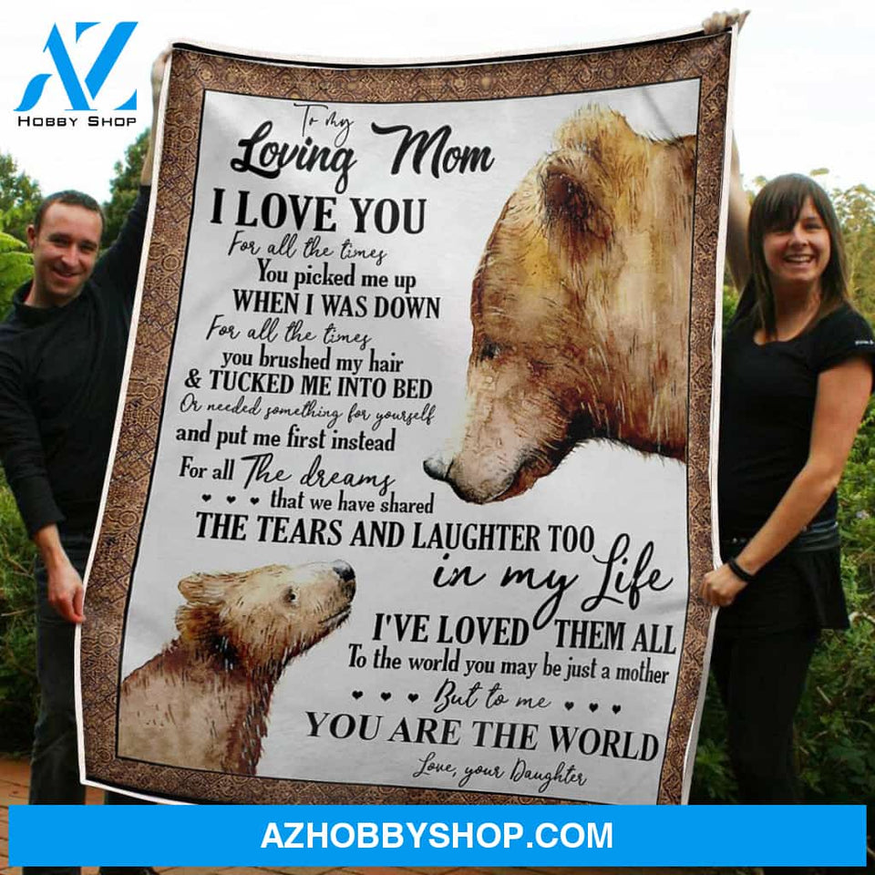 To My Mom Blanket Bears You Are The World Gift From Daughter Fleece Blanket Gift Mom