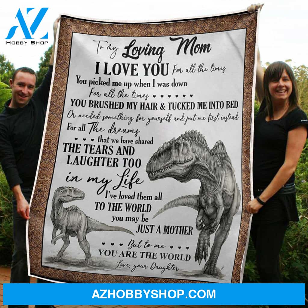 To My Mom Blanket Dinosaurs You Are The World Gift From Daughter Fleece Blanket