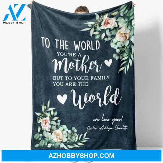 To My Mom Blanket Mothers Day Gift Ideas, To The World You Are A Mom You Are The World Blanket, Floral Blanket Birthday Christmas Gift for Mom
