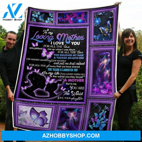 To My Mom Blanket You Are The World For Butterfly Lovers Gift From Daughter Fleece Blanket Gift For Daughter Form Mom
