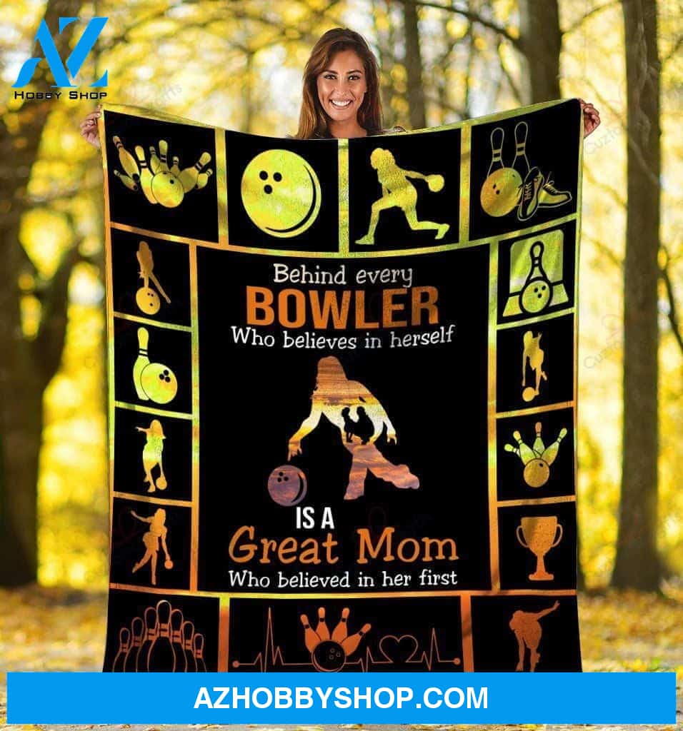To My Mom Bowling Fleece Blanket Behind Every Bowler Who Believe In Yourself Great Customized Blanket Gift For Mother's Day Birthday Christmas Thanksgiving