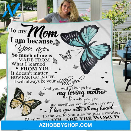 Personalized To My Mom Butterflies Fleece Blanket From Daughter You Will Always Be My Loving Great Customized Gift For Mother's day Birthday Christmas Thanksgiving