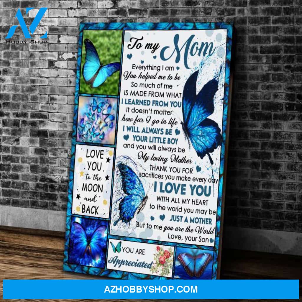 Personalized Blue Butterflies Mom Canvas, To My Mom Everything I Am You Helped Me Canvas Wall Art Mothers Day Gifts
