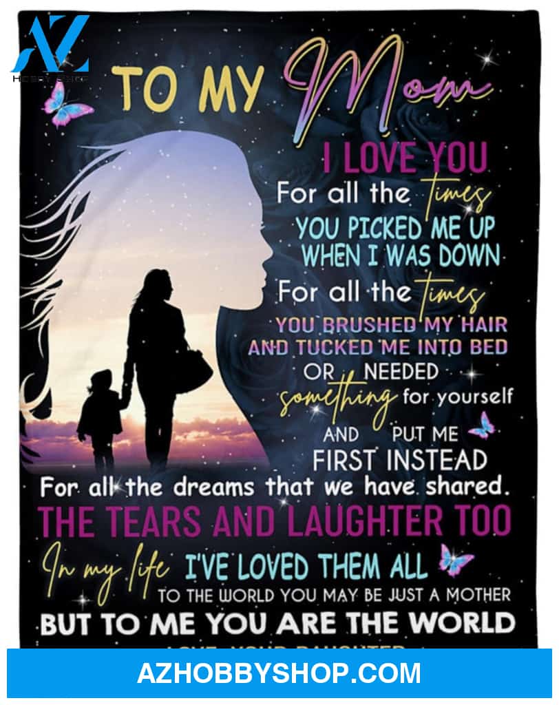 Personalized To My Mom Fleece Blanket From Daughter I Love You For All The Times Great Customized Gift For Mother's day Birthday Christmas Thanksgiving