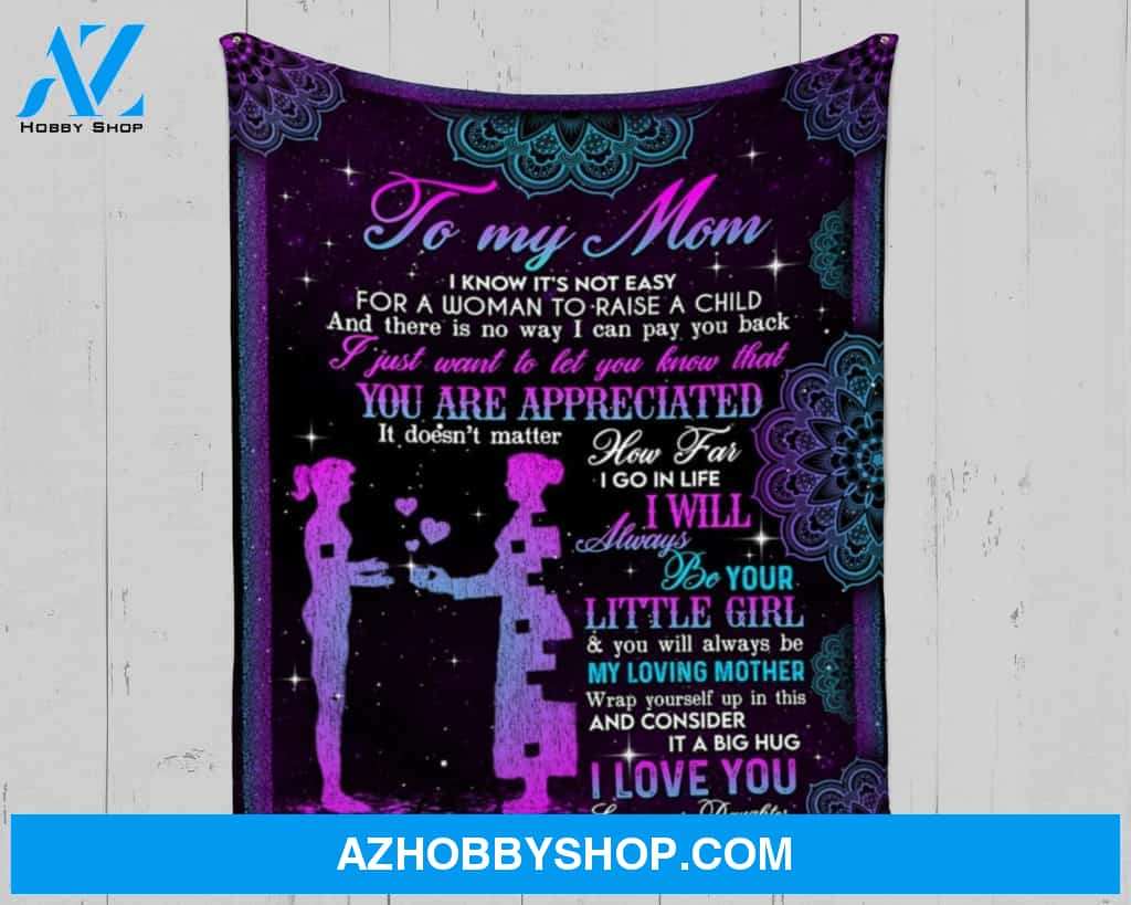 Personalized To My Mom Fleece Blanket From Daughter I Will Always Be Your Little Girl Great Customized Gift For Mother's day Birthday Christmas Thanksgiving
