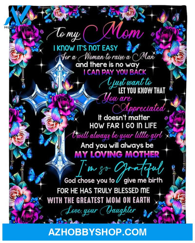Personalized To My Mom Flowers Fleece Blanket From Daughter You Will Always Be My Loving Great Customized Gift For Mother's day Birthday Christmas Thanksgiving