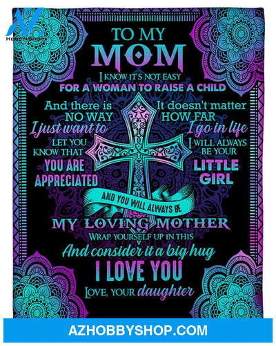 Personalized To My Mom Flowers Fleece Blanket From Daughter You Will Be My Loving Great Customized Gift For Mother's day Birthday Christmas Thanksgiving