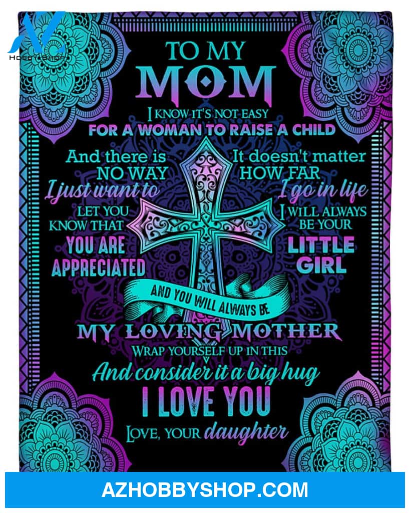 Personalized To My Mom Flowers Fleece Blanket From Daughter You Will Be My Loving Great Customized Gift For Mother's day Birthday Christmas Thanksgiving