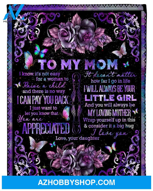 Personalized To My Mom Flowers Fleece Blanket From Daughter You Will Be My Loving Mother Great Customized Gift For Mother's day Birthday Christmas Thanksgiving