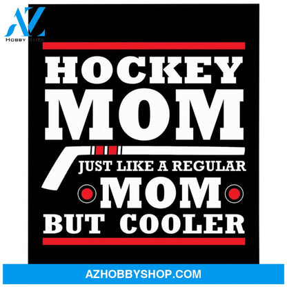 To My Mom Hockey Fleece Blanket Like A Regular Mom But Cooler Great Customized Blanket Gift For Mother's Day Birthday Christmas Thanksgiving