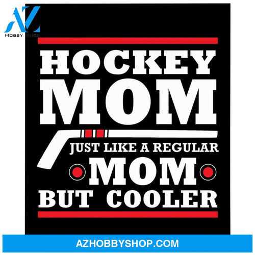 To My Mom Hockey Fleece Blanket Like A Regular Mom But Cooler Great Customized Blanket Gift For Mother's Day Birthday Christmas Thanksgiving