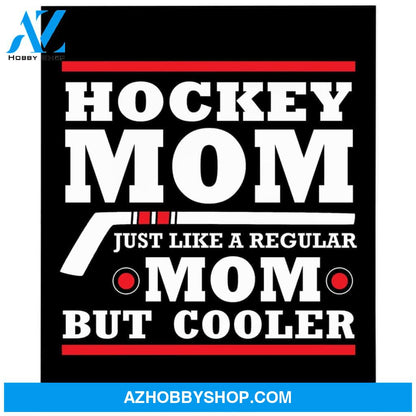 To My Mom Hockey Fleece Blanket Like A Regular Mom But Cooler Great Customized Blanket Gift For Mother's Day Birthday Christmas Thanksgiving