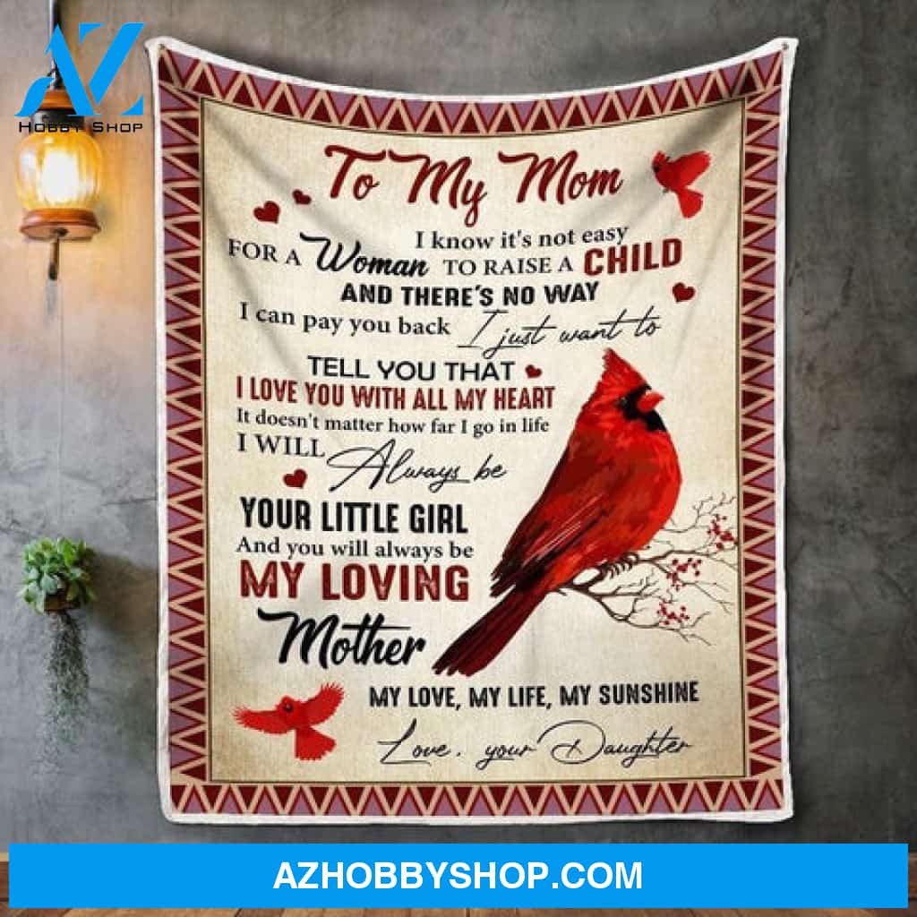 To My Mom I Just Want To Tell You That I Love You With All My Heart Always Be My Loving Mom Fleece Blanket Daughter's Gifts For Mom 
