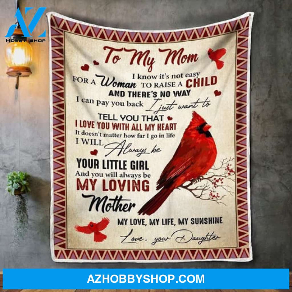 To My Mom I Just Want To Tell You That I Love You With All My Heart Always Be My Loving Mom Fleece Blanket Daughter's Gifts For Mom 
