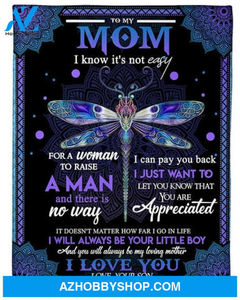 To My Mom I Know It's Not Easy For A Woman To Raise A Man, Dragonfly Mandala Pattern Fleece Blanket 