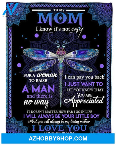 To My Mom I Know It's Not Easy For A Woman To Raise A Man, Dragonfly Mandala Pattern Fleece Blanket 
