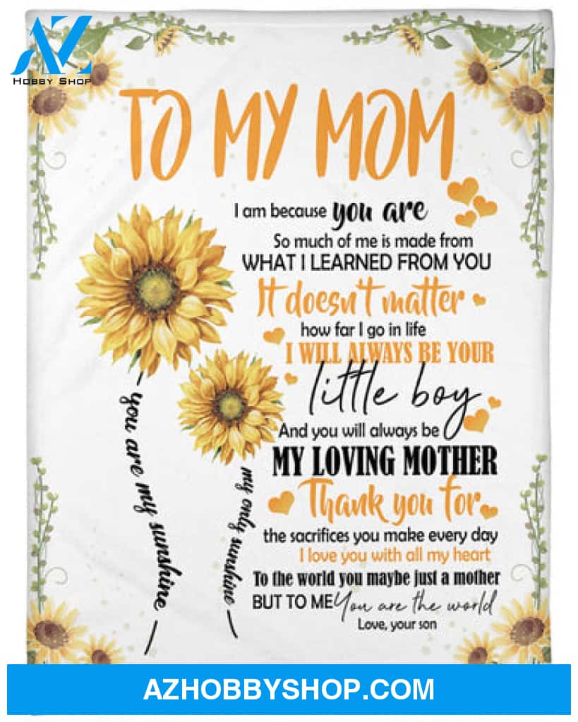 To My Mom I Will Always Be Your Little Boy Fleece Blanket - Quilt Blanket Mother's Day Gift Gift For Mom Gift From Son To Mom 