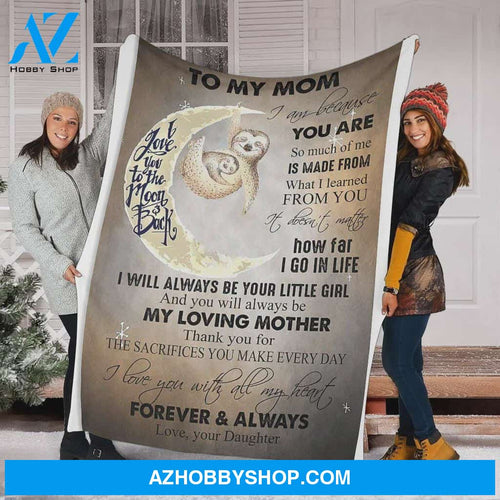 Personalized To My Mom Sloth Fleece Blanket From Daughter I Love You With All My Heart Great Customized Blanket Gifts For Mother's Day Birthday Christmas Thanksgiving