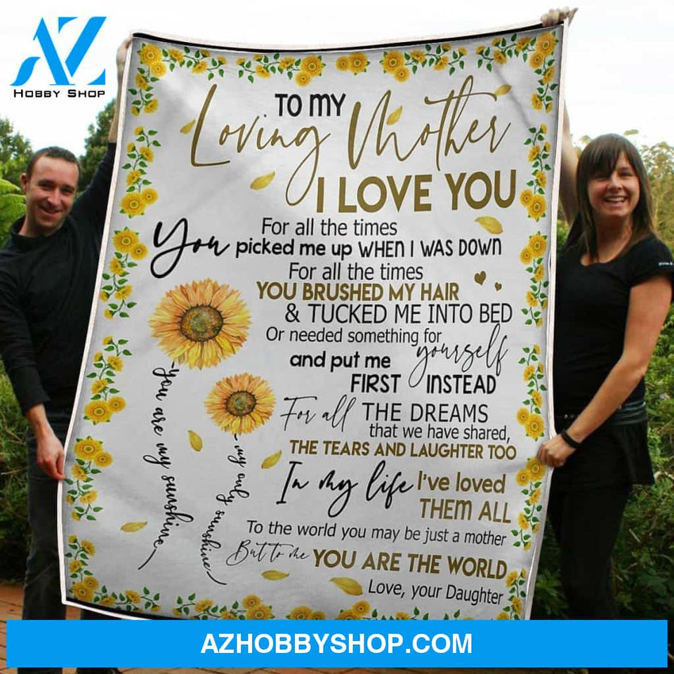 To My Mom Sunflower You Are The World Sunshine Gift From Daughter Fleece Blanket