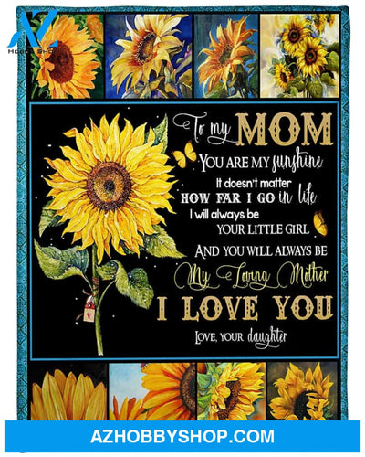 Personalized To My Mom Sunflowers Fleece Blanket From Daughter You Are My Sunshine Great Customized Gift For Mother's day Birthday Christmas Thanksgiving