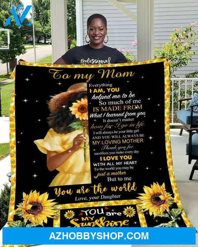 Personalized To My Mom Sunflowers Fleece Blanket From Daughter You Are The World Great Customized Gift For Mother's day Birthday Christmas Thanksgiving