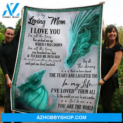 To My Mom Turquoise Dragon You Are The World Gift From Daughter Fleece Blanket