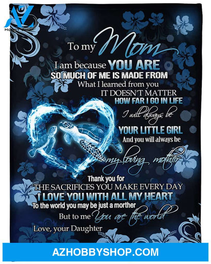 Personalized To My Mom Turtles Fleece Blanket From Daughter You Are The World Great Customized Gift For Mother's day Birthday Christmas Thanksgiving