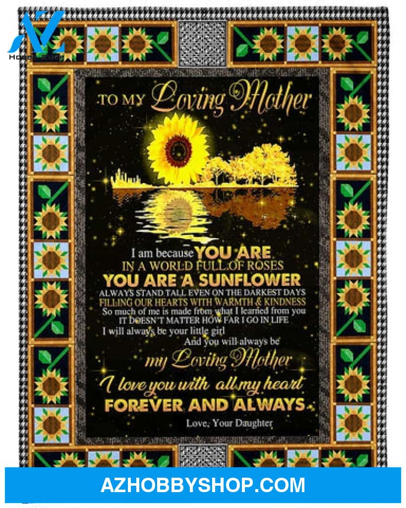 To My Mom You Are A Sunflower Fleece Blanket - Quilt Blanket Mother's Day Gift Gift From Daughter To Mom 