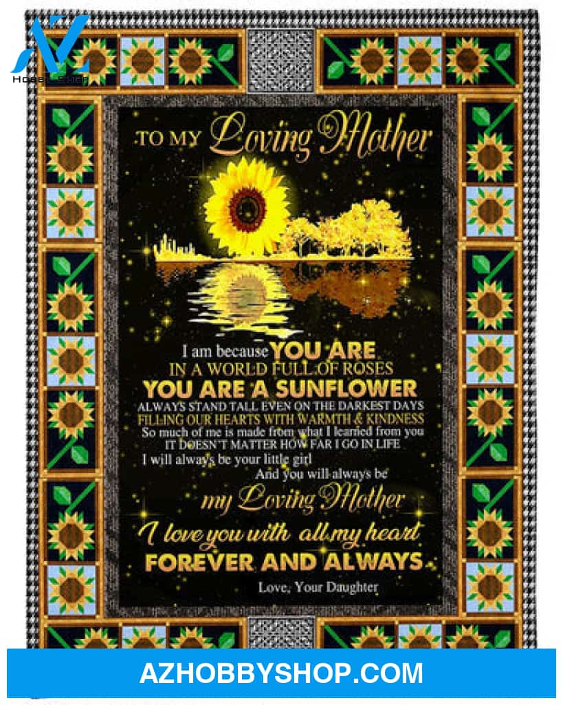 To My Mom You Are A Sunflower Fleece Blanket - Quilt Blanket Mother's Day Gift Gift From Daughter To Mom 