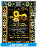 To My Mom You Are A Sunflower Fleece Blanket - Quilt Blanket Mother's Day Gift Gift From Daughter To Mom 