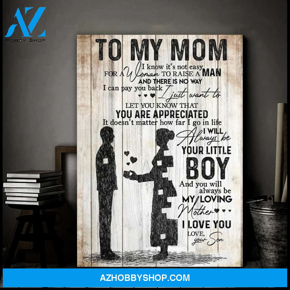 To My Mom You Will Always Be My Loving Canvas Gift For Mom From Son
