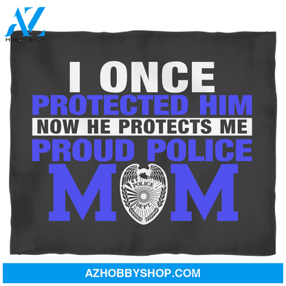 To My Police Mom Fleece Blanket I Once Protected Him Great Customized Blanket Gift For Mother's Day Birthday Christmas Thanksgiving