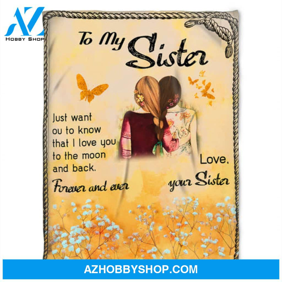 To My Sister Blanket, Fleece Blanket, Love Your Sister. Gift For Sister Family 