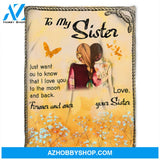 To My Sister Blanket, Fleece Blanket, Love Your Sister. Gift For Sister Family 