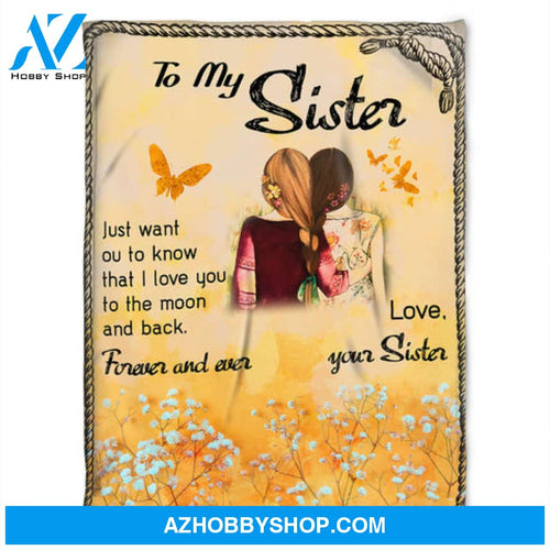 To My Sister Blanket, Fleece Blanket, Love Your Sister. Gift For Sister Family 