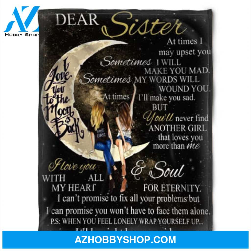 To My Sister Fleece Blanket At Times I May Upset You Sometime I Will Make You Mad, Gift For Bestie, Gift For Family, Gift For Friend, 