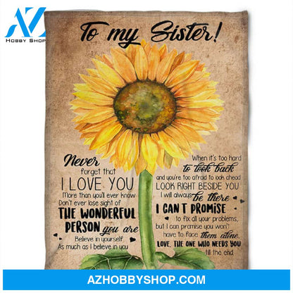 To My Sister Fleece Blanket Sunflower Never Forget That I Love You The Wonderful Person, Gift For Bestie, Gift For Family, Gift For Friend, 