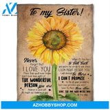 To My Sister Fleece Blanket Sunflower Never Forget That I Love You The Wonderful Person, Gift For Bestie, Gift For Family, Gift For Friend, 