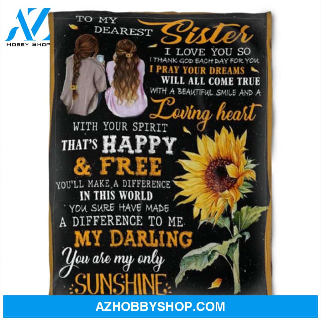 To My Sister Fleece Blanket Sunflower You I Love You So I Pray Your Dreams, Gift For Bestie, Gift For Family, Gift For Friend, 