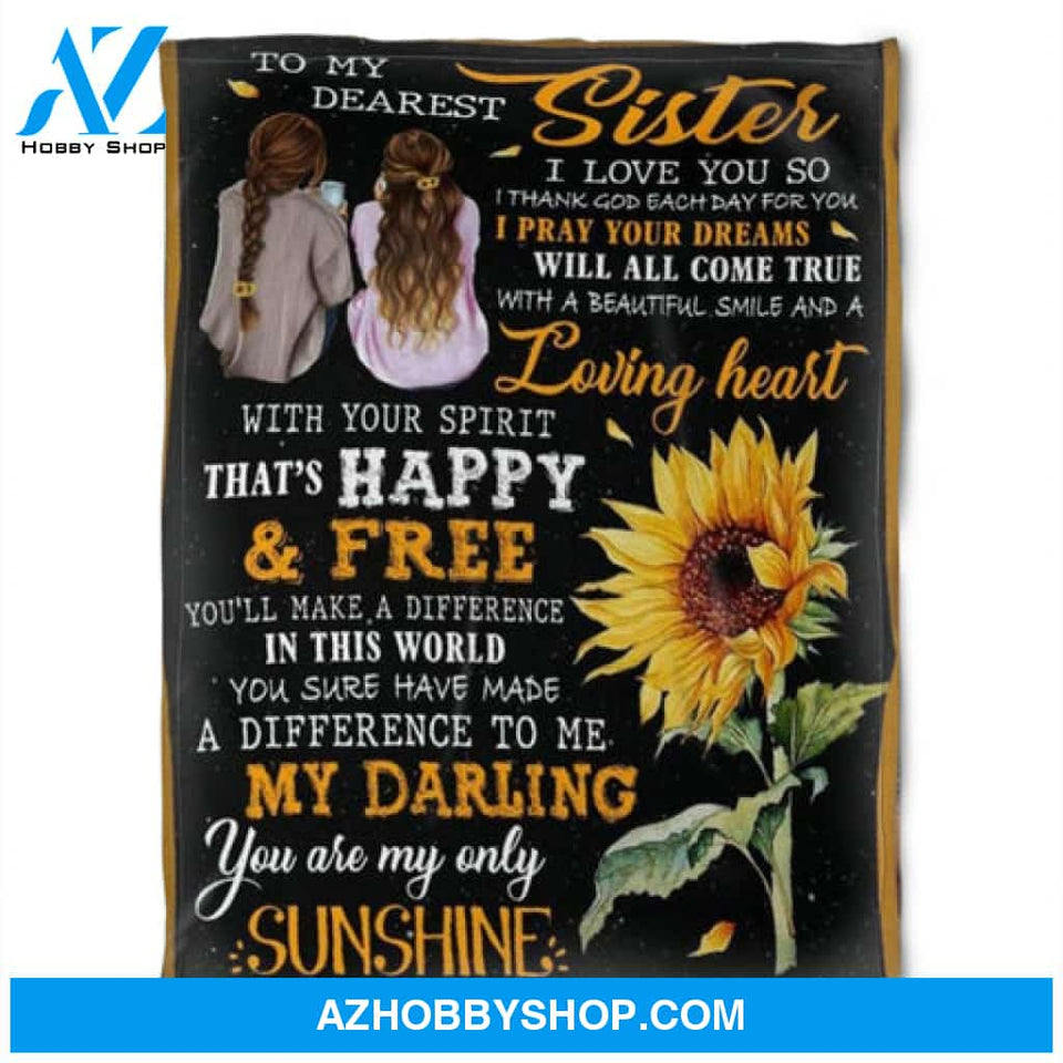 To My Sister Fleece Blanket Sunflower You I Love You So I Pray Your Dreams, Gift For Bestie, Gift For Family, Gift For Friend, 