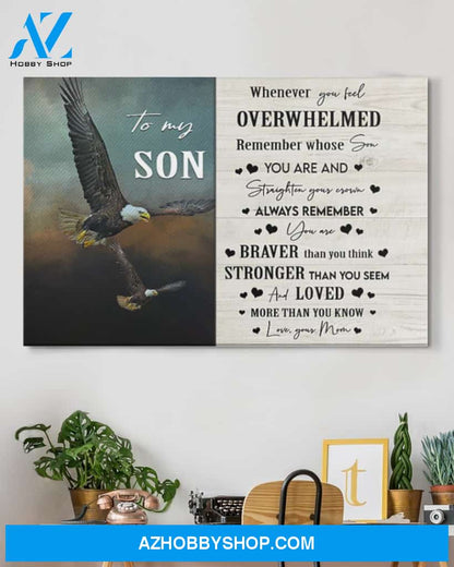 To My Son Canvas From Mom Whenever You Feel Overwhelmed Remember Who Daughter You Are